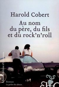 Harold Cobert - Au nom du père, du fils, et du rock'n'roll