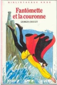 Couverture du livre Fantômette et la couronne - Georges Chaulet