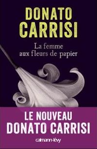 Couverture du livre La Femme aux fleurs de papier - Donato Carrisi