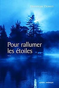 Couverture du livre Pour rallumer les etoiles - Dominique Demers