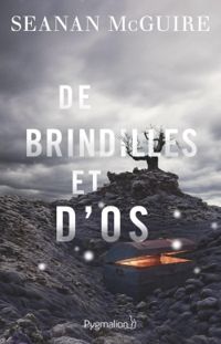 Seanan Mcguire - De brindilles et d'os