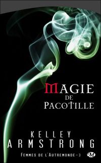 Kelley Armstrong - Magie de pacotille