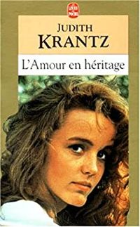 Judith Krantz - L'Amour en héritage