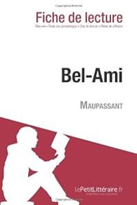  Lepetitlitterairefr - Baptiste Frankinet - Fiche de lecture : Bel-Ami de Maupassant