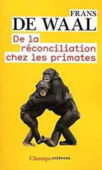 Frans De Waal - De la réconciliation chez les primates