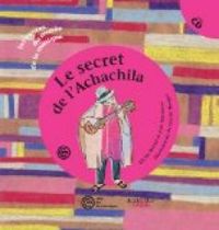 Jose Mendoza - Louise Heugel - Cecile Boisel - Le secret de l'Achachila