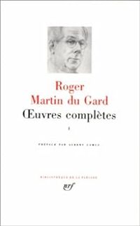 Roger Martin Du Gard - Martin du Gard : Oeuvres complètes