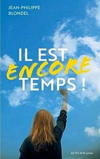 Jean Philippe Blondel - Il est encore temps !