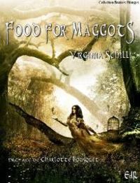 Virginia Schilli - Food for Maggots