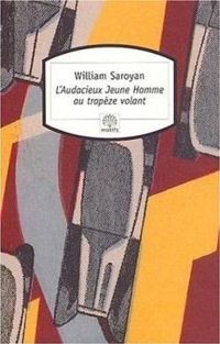 Jacques Havet - William Saroyan - L'Audacieux jeune homme du trapèze volant