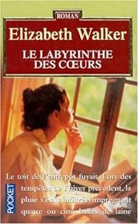 Elizabeth Walker - Claire Mulkai - Le labyrinthe des coeurs