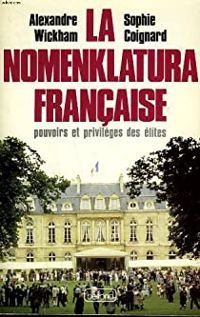 Alexandre Wickham - Sophie Coignard - La nomenklatura française 