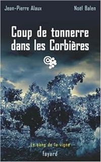 Jean Pierre Alaux - Nol Balen - Coup de tonnerre dans les Corbières