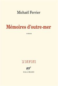 Michaël Ferrier - Mémoires d'outre-mer