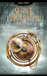 Andrea Cremer - Le Secret de l'inventeur 