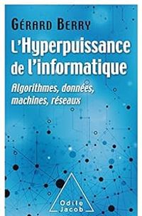 Gerard Berry - L'hyperpuissance de l'informatique