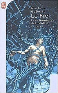 Couverture du livre Le fiel - Mathieu Gaborit