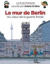 Couverture du livre Le mur de Berlin, au coeur de la guerre froide - Sylvain Savoia - Fabrice Erre