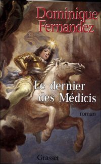 Couverture du livre Le dernier des Médicis - Dominique Fernandez