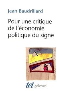 Jean Baudrillard - Pour une critique de l'économie politique du signe