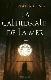 Couverture du livre La Cathédrale de la mer - Ildefonso Falcones