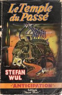 Couverture du livre Le temple du passe - Stefan Wul