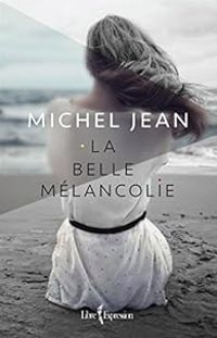 Couverture du livre La Belle Melancolie - Michel Jean