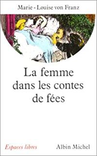 Couverture du livre La Femme dans les contes de fées - Marie Louise Von Franz