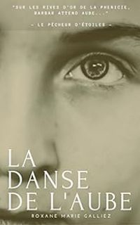 Couverture du livre La danse de l'aube - Roxane Marie Galliez