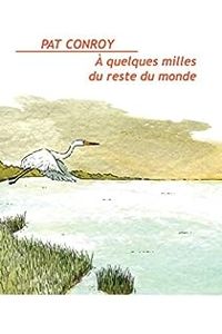 Pat Conroy - À quelques milles du reste du monde