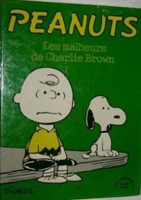 Charles Monroe Schulz - Peanuts : Les Malheurs de Charlie Brown