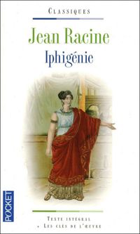 Couverture du livre Iphigénie - Iphigénie à Aulis - Jean Racine