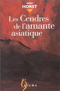 Hubert Haddad - Les cendres de l'amante asiatique