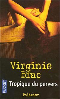 Couverture du livre TROPIQUE DU PERVERS - Virginie Brac