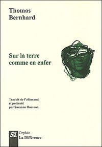 Thomas Bernhard - Sur la terre comme en enfer