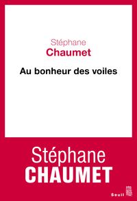 Stephane Chaumet - Au bonheur des voiles. Chroniques syriennes