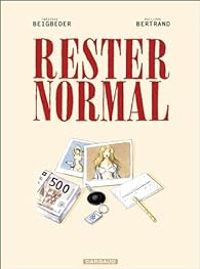 Philippe Bertrand - Frederic Beigbeder - Rester normal