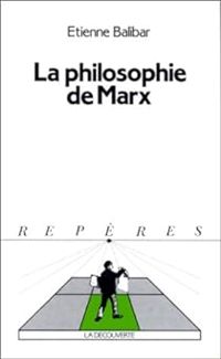 Tienne Balibar - La philosophie de Marx