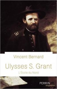 Couverture du livre Ulysses S. Grant, l'étoile du Nord - Vincent Bernard