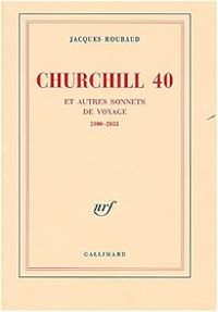 Jacques Roubaud - Churchill 40 et autres sonnets de voyage 