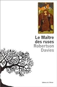 Robertson Davies - Le maître des ruses