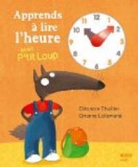 Couverture du livre Apprends à lire l'heure avec P'tit Loup - Orianne Lallemand