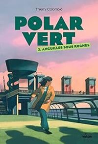 Thierry Colombie - Anguilles sous roches