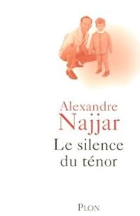 Alexandre Najjar - Le silence du ténor : Une enfance libanaise