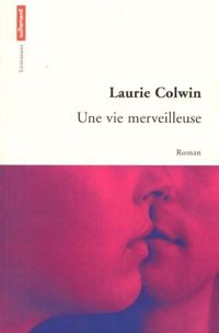 Laurie Colwin - Une vie merveilleuse