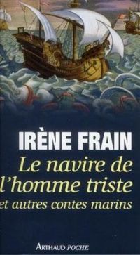 Irene Frain - Le navire de l'homme triste et autres contes marins