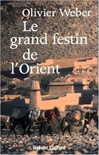 Couverture du livre Le grand festin de l'Orient - Olivier Weber