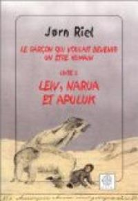 Couverture du livre Leiv, Narua et Apuluk - Jorn Riel