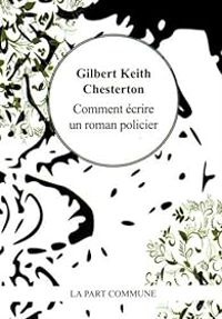 Gilbert Keith Chesterton - Comment écrire un roman policier