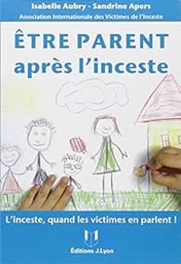 Isabelle Aubry - Sandrine Apers - Être parent après l'inceste